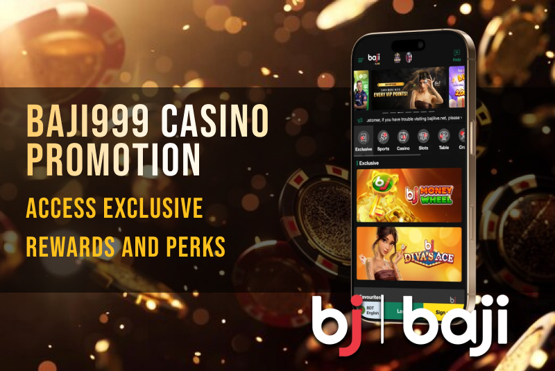 Baji999 Casino Promotion: Access Exclusive Rewards and Perks